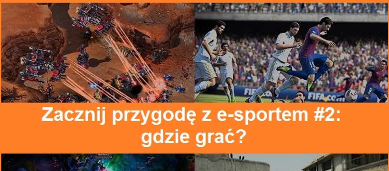 Zacznij przygodę z e-sportem #2: gdzie grać?