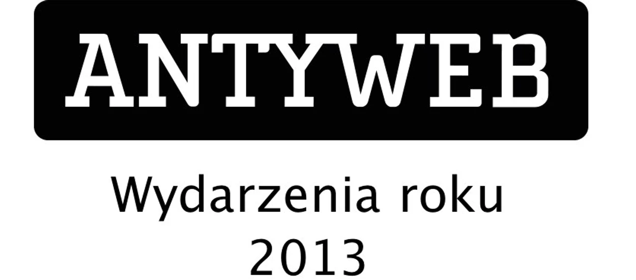 Wydarzenia roku 2013 według redaktorów Antyweb