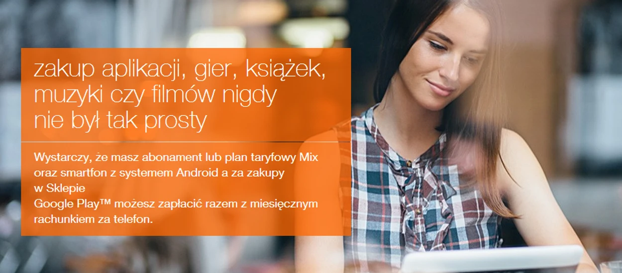 Zakupy w Google Play bez karty kredytowej. Teraz także w Orange