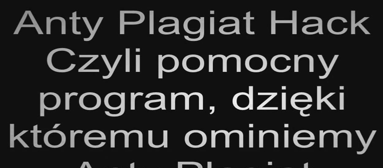 Uczniu drżyj - nadciąga antyplagiat