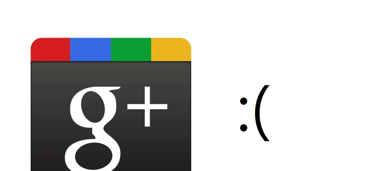 Google przybija kolejny gwóźdź do trumny Google+. Ale płakać nie będziemy, prawda?