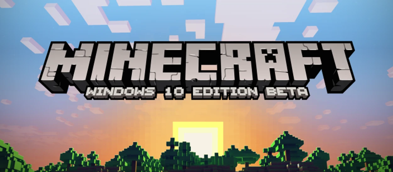 Beta Minecraft: Windows 10 Edition wystartuje razem z nowym systemem Microsoftu