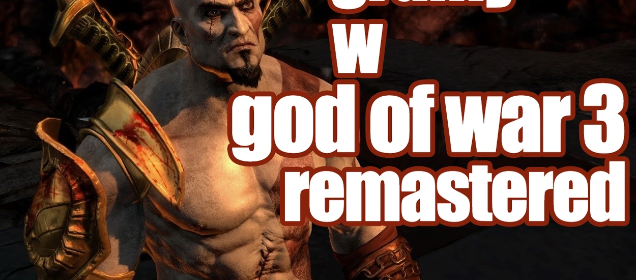 Gramy w God of War III: Remastered i rozmawiamy o odświeżonych wersjach gier