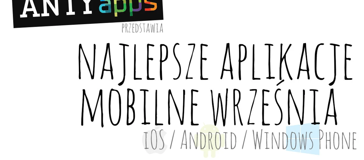 Najlepsze aplikacje września na Androida, iOS i Windows Phone