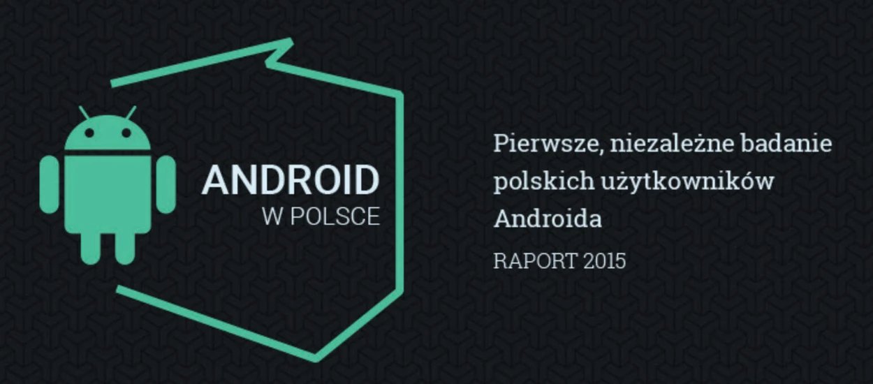 Kim jest użytkownik Androida w Polsce? Oto raport, który rozwiewa wątpliwości