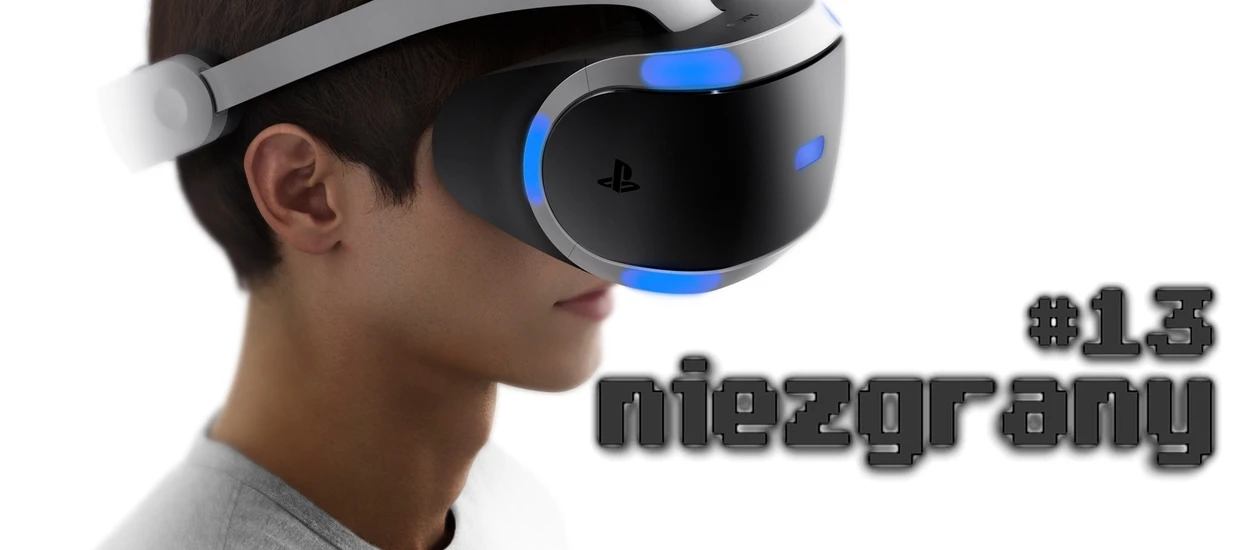 Niezgrany #13: PlayStation wygrało właśnie wojnę o domowy VR