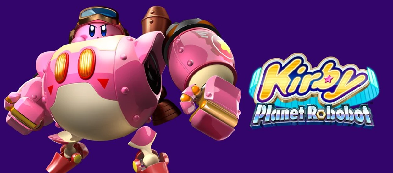 Kirby: Planet Robobot - różowa kulka powraca w blasku chwały i... kostiumie robota!