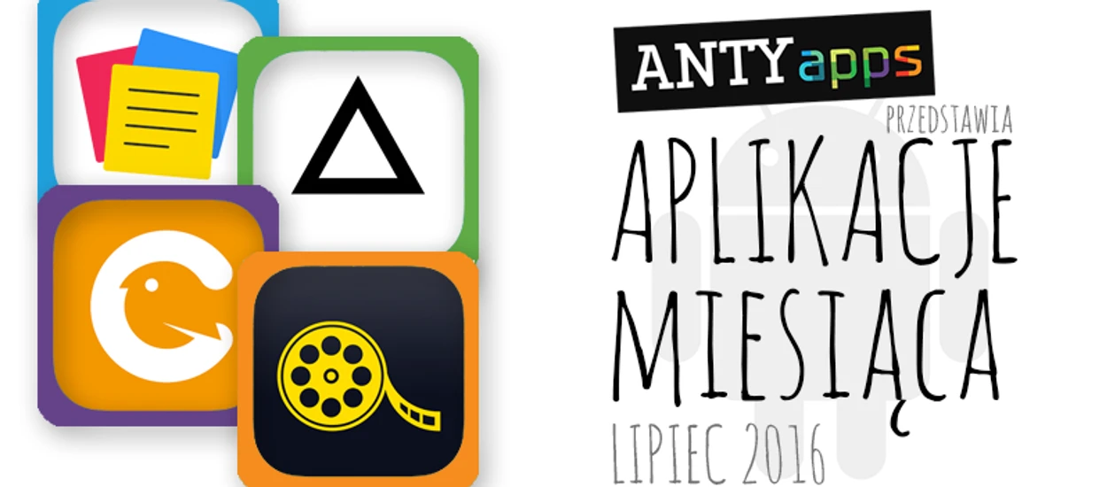 Aplikacje miesiąca na Androida – lipiec 2016