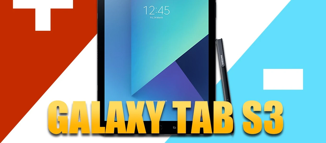 Samsung Galaxy Tab S3: 3 PLUSY i 3 MINUSY