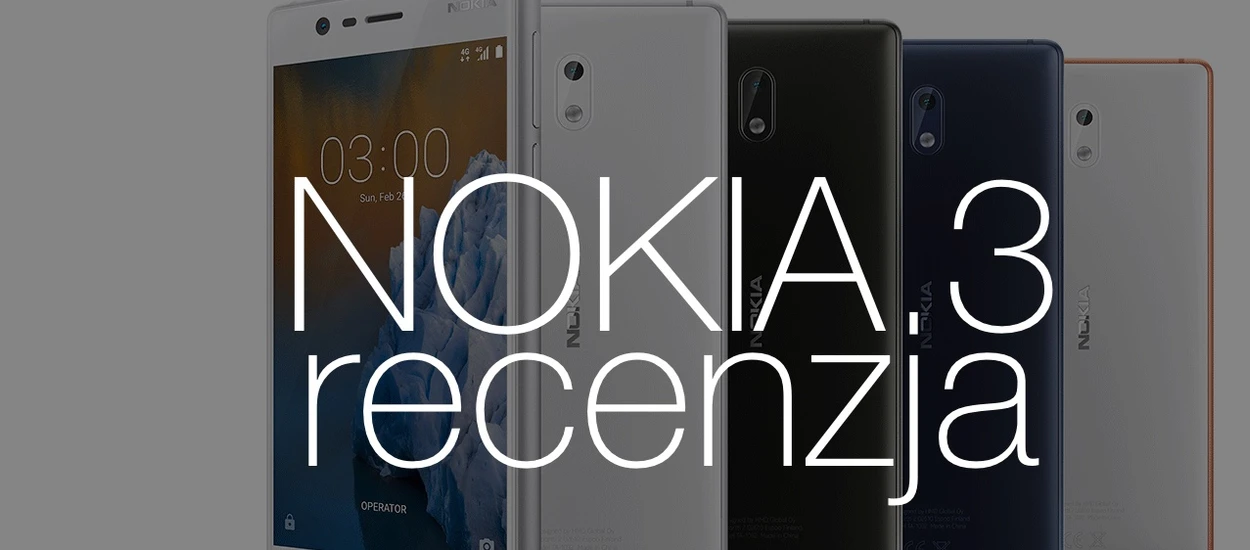 Nokia 3 - test. Rozczarowujący powrót legendarnej firmy