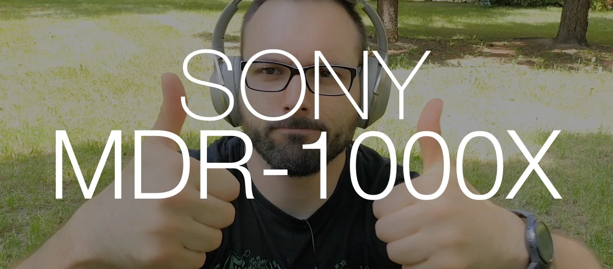 Sony MDR-1000X - jak sprawdza się system eliminacji hałasu?