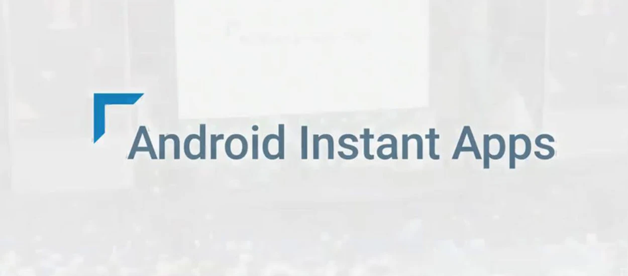 Koniec z instalacją aplikacji? Instant Apps trafiają do Google Play