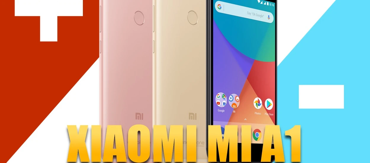 Xiaomi Mi A1: 3 PLUSY i 3 MINUSY