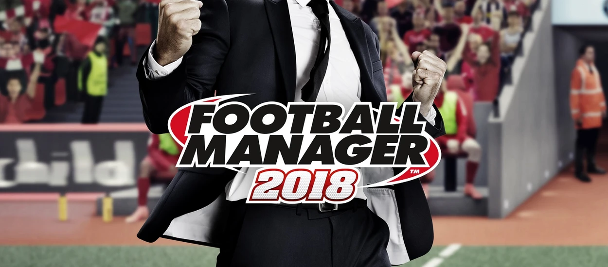 Recenzja Football Manager 2018. Wstyd się przyznać, ile czasu w to już gram…