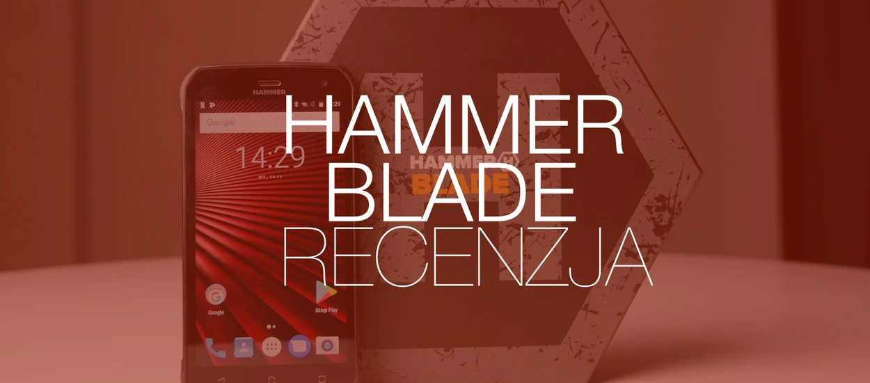 To najładniejszy smartfon z serii Hammer. Ale czy najlepszy? Test Hammer Blade