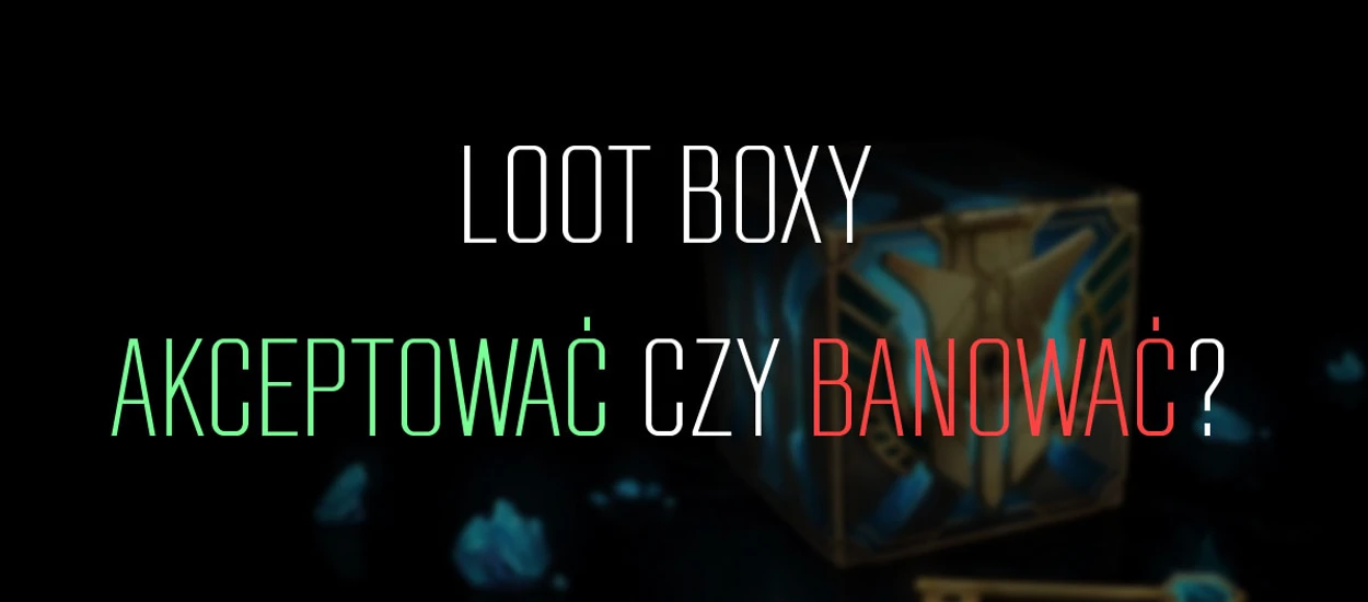 Loot boxy to największe zło w grach?