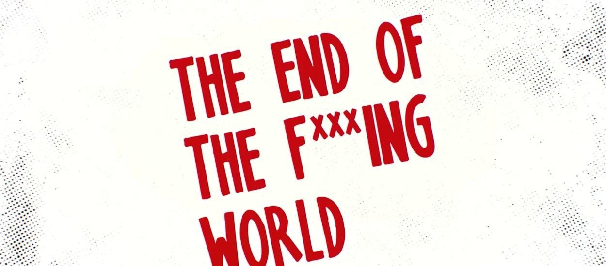 To teenage drama inna niż wszystkie! Recenzja The End of the F***ing World