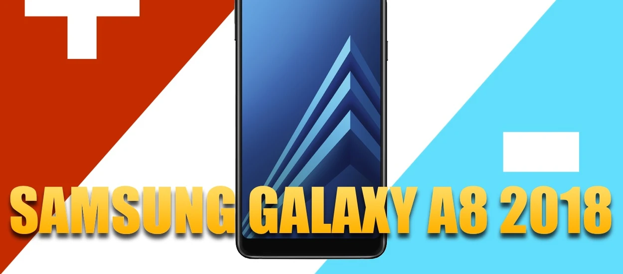 Samsung Galaxy A8 2018: 3 PLUSY i 3 MINUSY