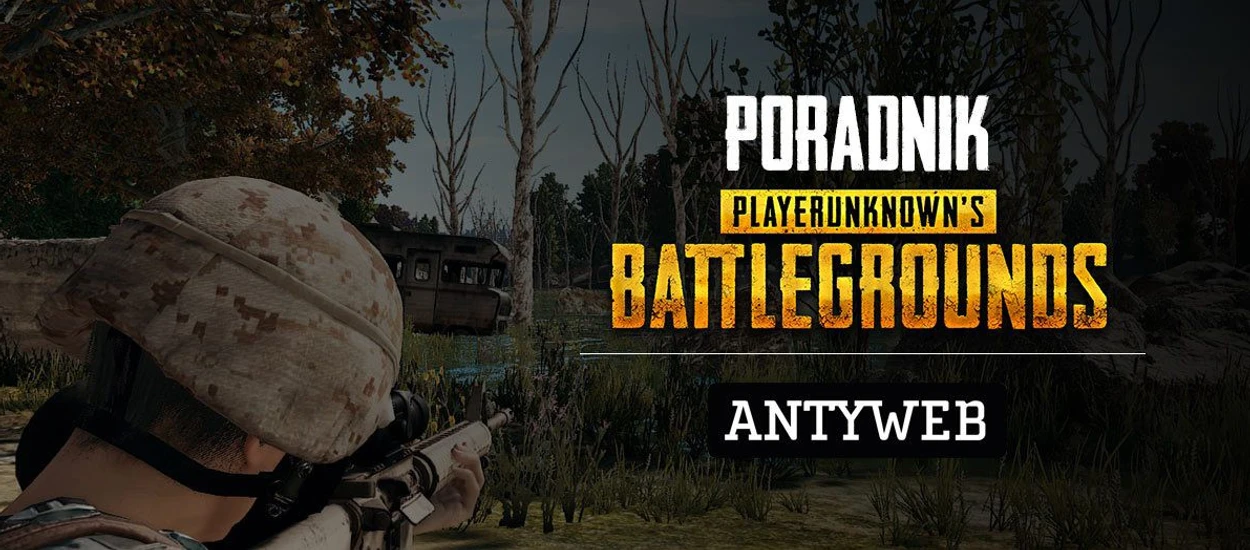 Poradnik Playerunknown's Battlegrounds (PUBG) - Część 1