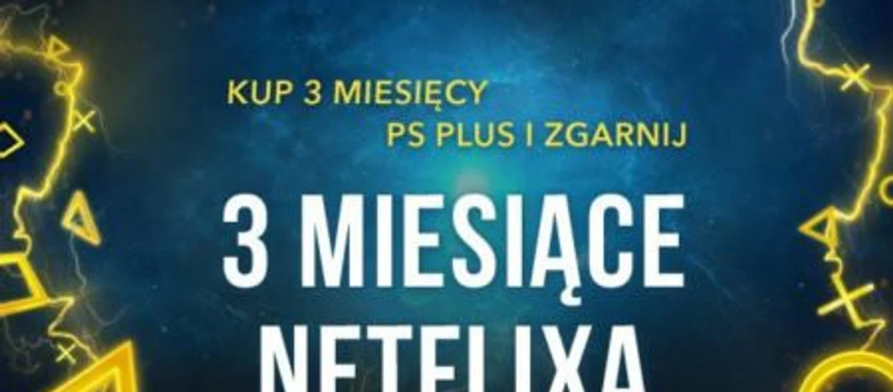 3 miesiące gier i seriali za 100 zł! Teraz super promocja PS Plus i Netflix!