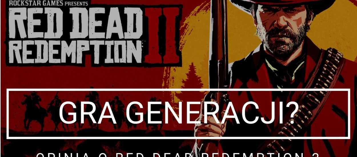 Zarwałem noc przy Red Dead Redemption 2. Czy było warto? Czy to faktycznie gra generacji?