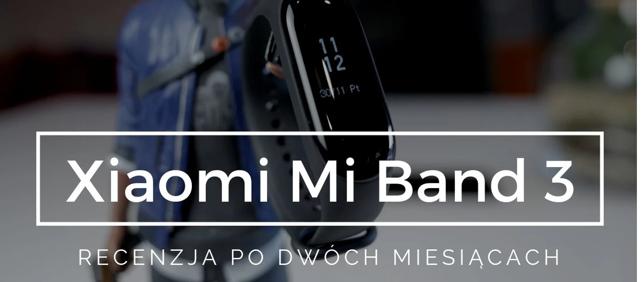 Kupiłem Xiaomi Mi Band 3 - recenzja po dwóch miesiącach użytkowania