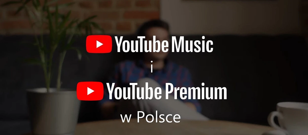 YouTube Premium i YouTube Music W POLSCE! - najważniejsze informacje