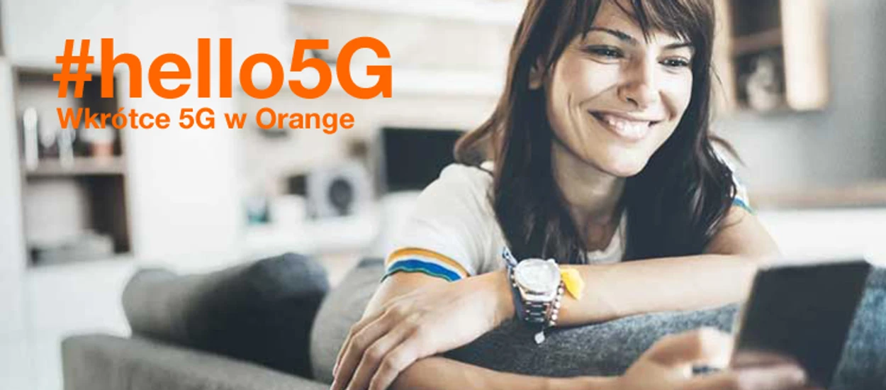 Jako pierwsi z 5G w Orange skorzystają abonenci najdroższego planu za 75 zł, od teraz z limitem 70 GB w miesiącu