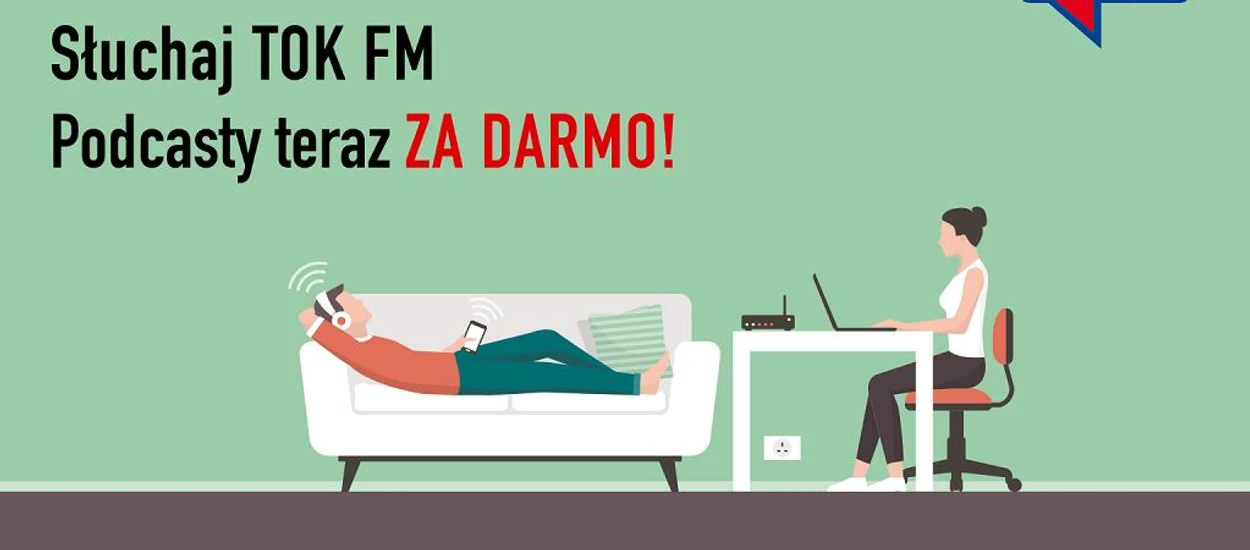 #ZOSTANWDOMU i słuchaj podcastów od TokFM. Wszystko za darmo!