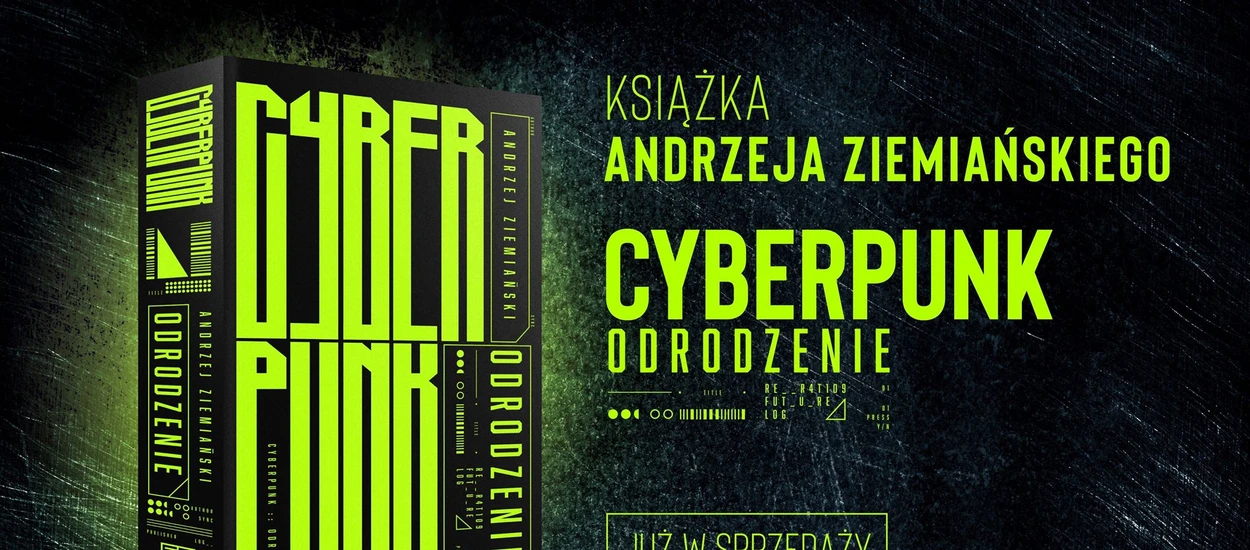 Pogódźmy się, że nasz świat się kończy i zastąpi nas inna kultura. Wywiad z Andrzejem Ziemiańskim, autorem Cyberpunk Odrodzenie