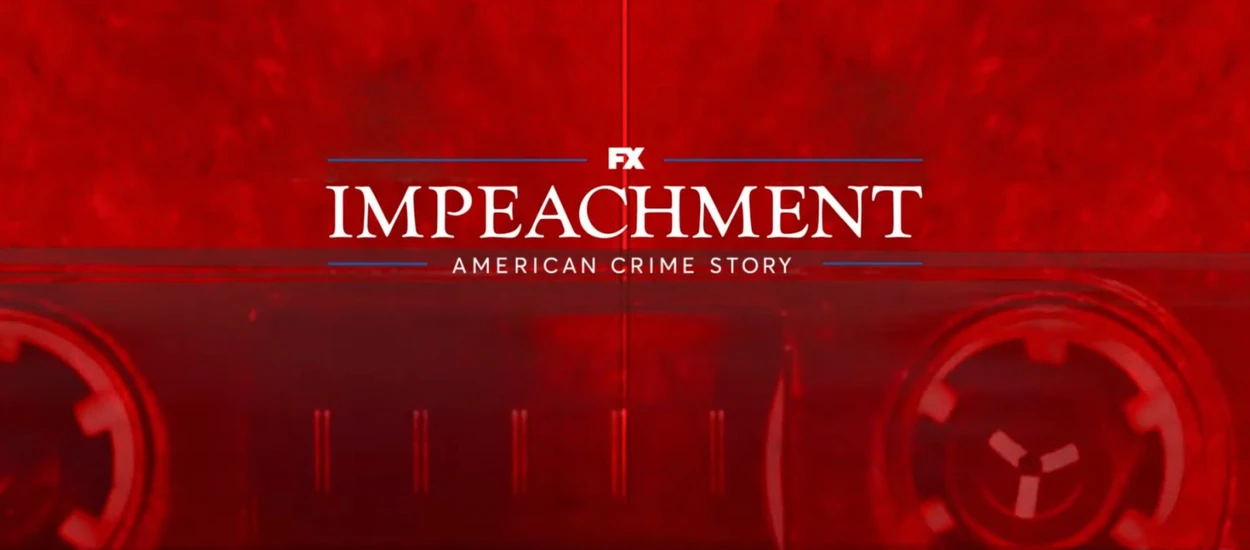 Zwiastun "Impeachment" - 3. sezon wspaniałego American Crime Story nadchodzi