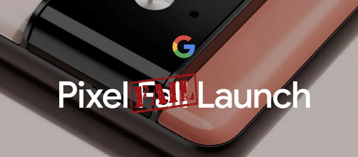 Pixel Fail Launch, czyli dlaczego na konferencjach Google się ziewa