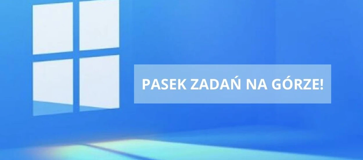 Windows 11 - pasek zadań na górze jest możliwy! Sprawdź jak