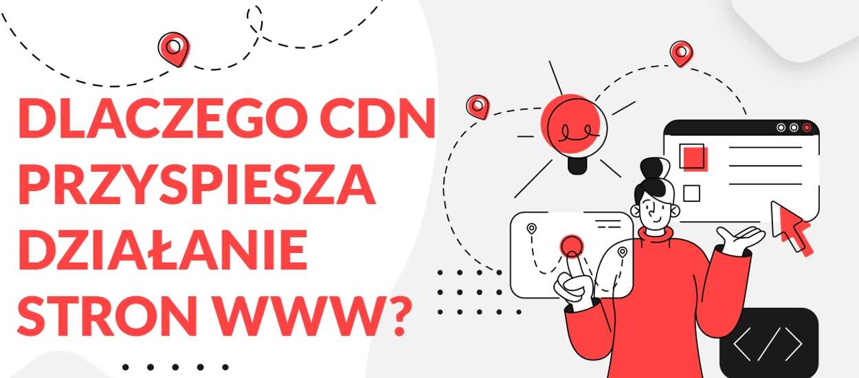 Dlaczego CDN przyspiesza działanie stron WWW?