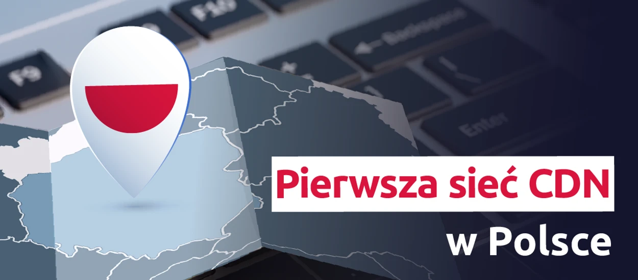 Pierwsza sieć CDN w Polsce