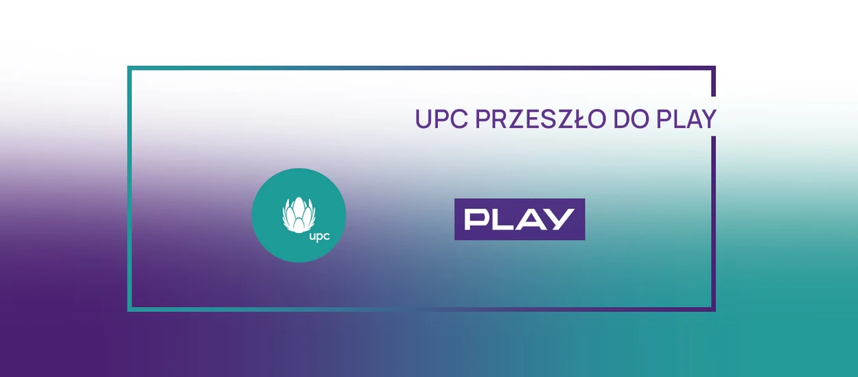 Play i UPC Polska już oficjalnie razem pod jednym dachem