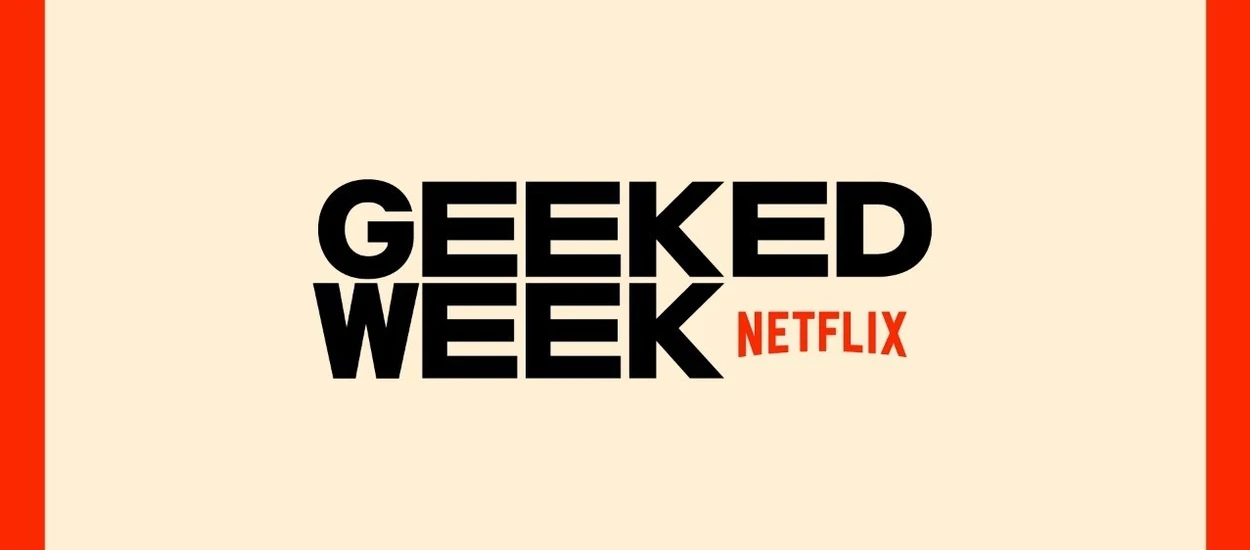 Geeked Week 2022 – gdzie, kiedy i jak oglądać festiwal fanów Netfliksa?