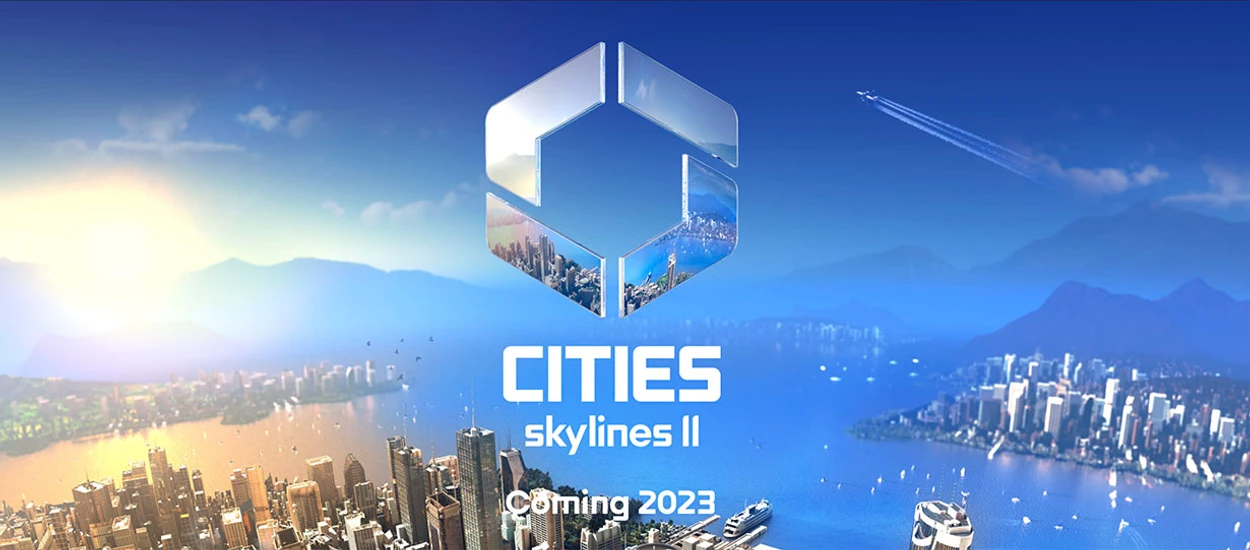 Ulubiony symulator miast jeszcze w tym roku z kotynuacją. Nadchodzi Cities: Skylines II!