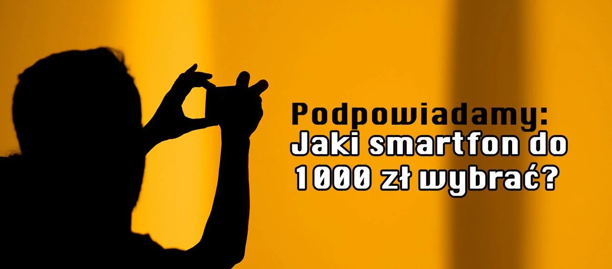 Polecamy najlepsze smartfony do 1000 zł: czerwiec 2024