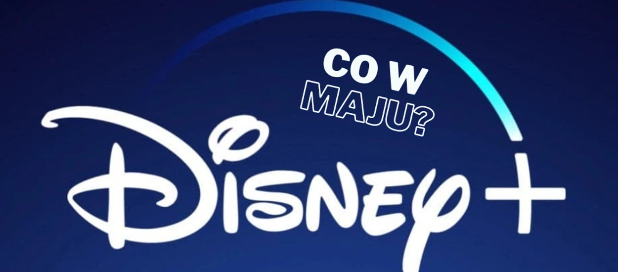 Disney+: sprawdź, co pojawi się w maju! Są zaskoczenia!