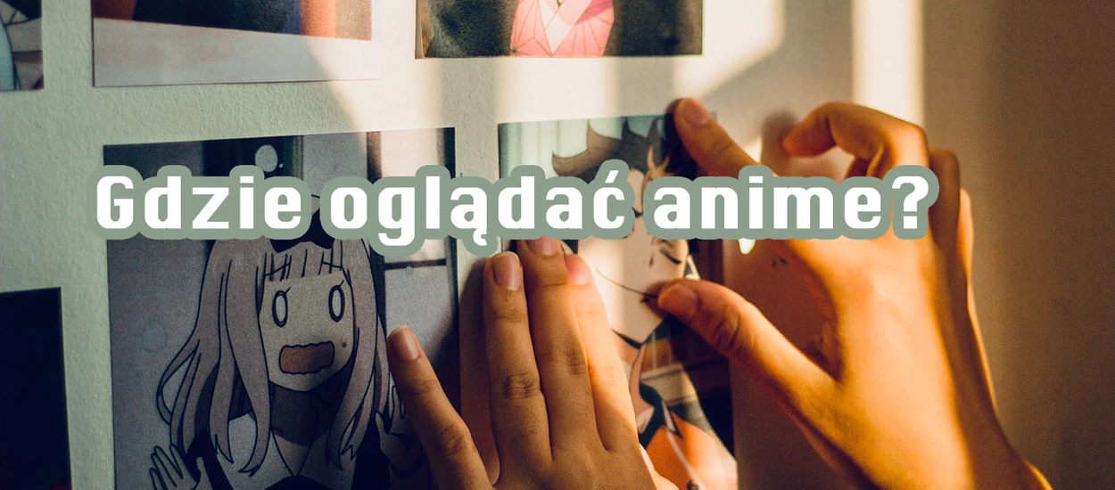 Gdzie oglądać anime? Najlepsze serwisy z anime