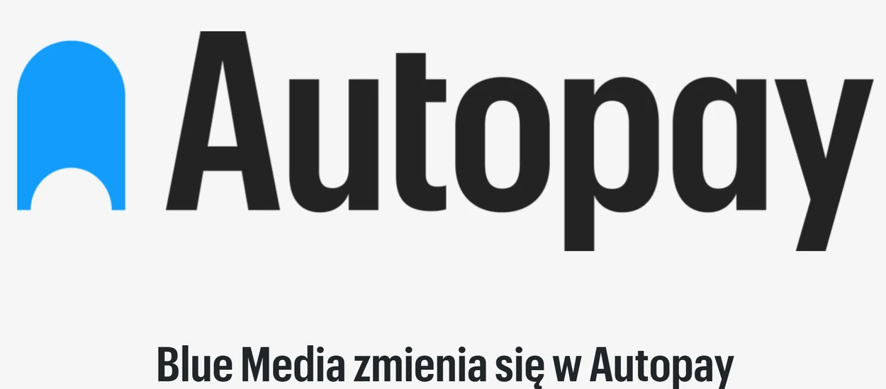 To koniec Blue Media. Spółka zmienia nazwę na Autopay