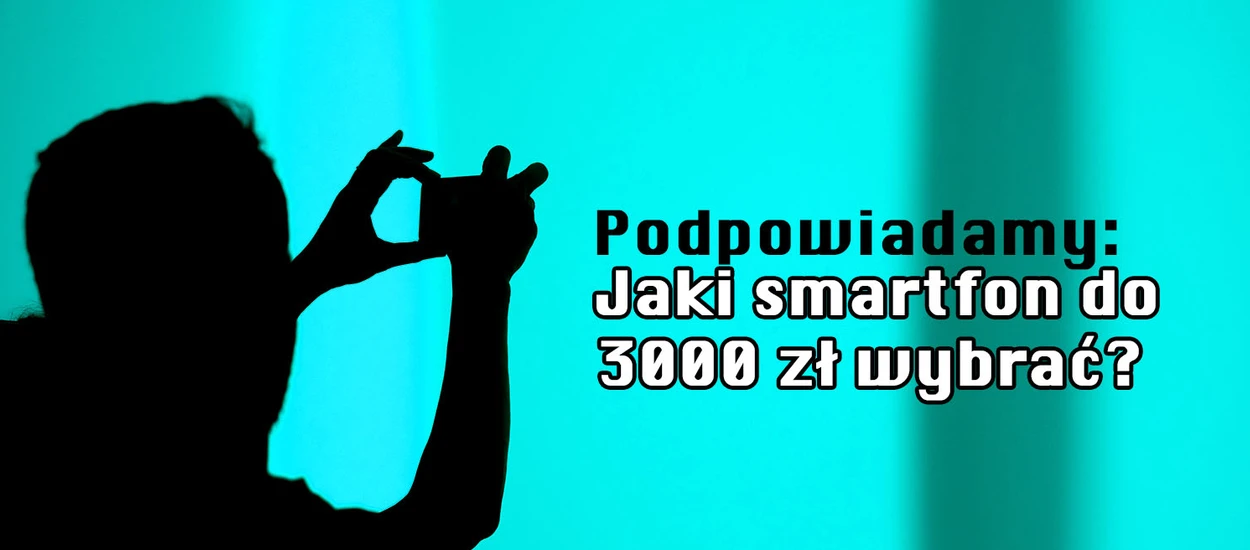 Polecamy najlepsze smartfony do 3000 zł: czerwiec 2024