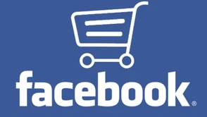 Facebook bierze się za social commerce - robienie zakupów w serwisie wreszcie nabierze rozpędu