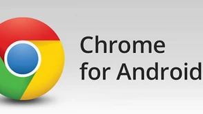 Chrome dla Androida wreszcie jest taki, jaki być powinien