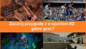 Zacznij przygodę z e-sportem #2: gdzie grać?