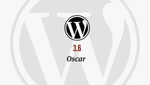 WordPress 3.6 „Oscar” z lepszym zarządzaniem wersjami i odtwarzaniem multimediów w HTML5