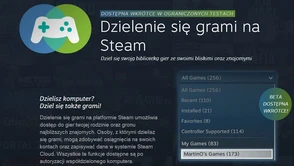 Dzielenie się grami na Steam staje się faktem - na taką rewelację czekali wszyscy gracze, w tym ja!