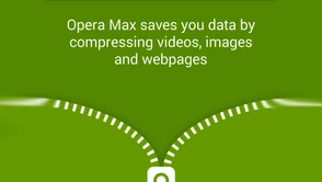 Opera Max skompresuje wszystkie pobierane treści na Androidzie. Oszczędności nadszedł czas!