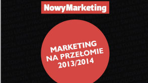 Marketing na przełomie 2013/2014 - 196 stron o najciekawszych akcjach, planach i wyzwaniach